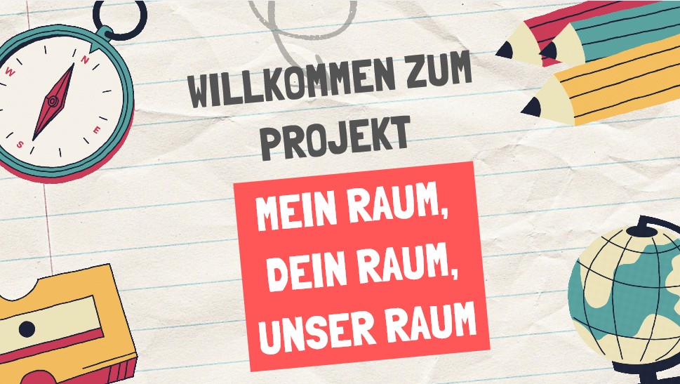 Link zum Video Willkommen zum Projekt "Mein Raum. Dein Raum. Unser Raum."